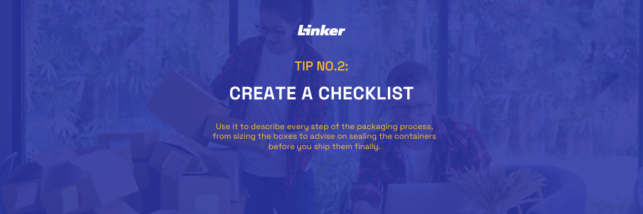 Frame with tip no. 2.: design a checklist describing each stage of product packaging.