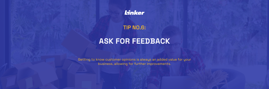 Frame with tip no. 6.: ask customers for feedback - and check their satisfaction with the level of service.
